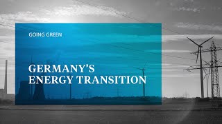 Going Green - Germany's Energy Transition