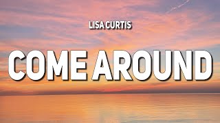 Lisa Curtis - Come Around (Lyrics)