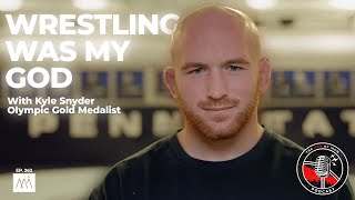 Wrestling Was My God With Olympic Gold Medalist Kyle Snyder (EP. 262)