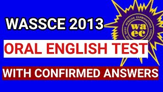 WASSCE/WAEC 2013 ORAL ENGLISH TEST WITH CONFIRMED ANSWERS