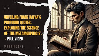 Unveiling Franz Kafka's Profound Quotes: Exploring the Essence of 'The Metamorphosis'. Full Video