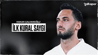 Hakan Çalhanoğlıu | İlk Kural Saygı