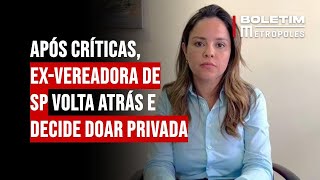 Após críticas, ex-vereadora de SP volta atrás e decide doar privada