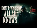Don’t Worry, Allah Knows