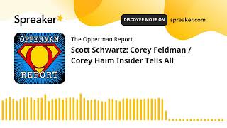 Scott Schwartz: Corey Feldman / Corey Haim Insider Tells All