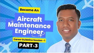 Part-3: Become an Aircraft Maintenance Engineer Career Guideline Session-1