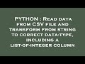 PYTHON : Read data from CSV file and transform from string to correct data-type, including a list-of