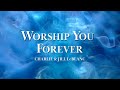 Charlie & Jill LeBlanc - Worship You Forever (Lyric Video)