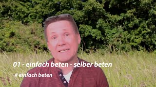 01 Einfach beten - selber beten