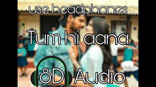 Tum Hi Aana (8D AUDIO) - Marjaavaan | Riteish D, Sidharth M, Tara S