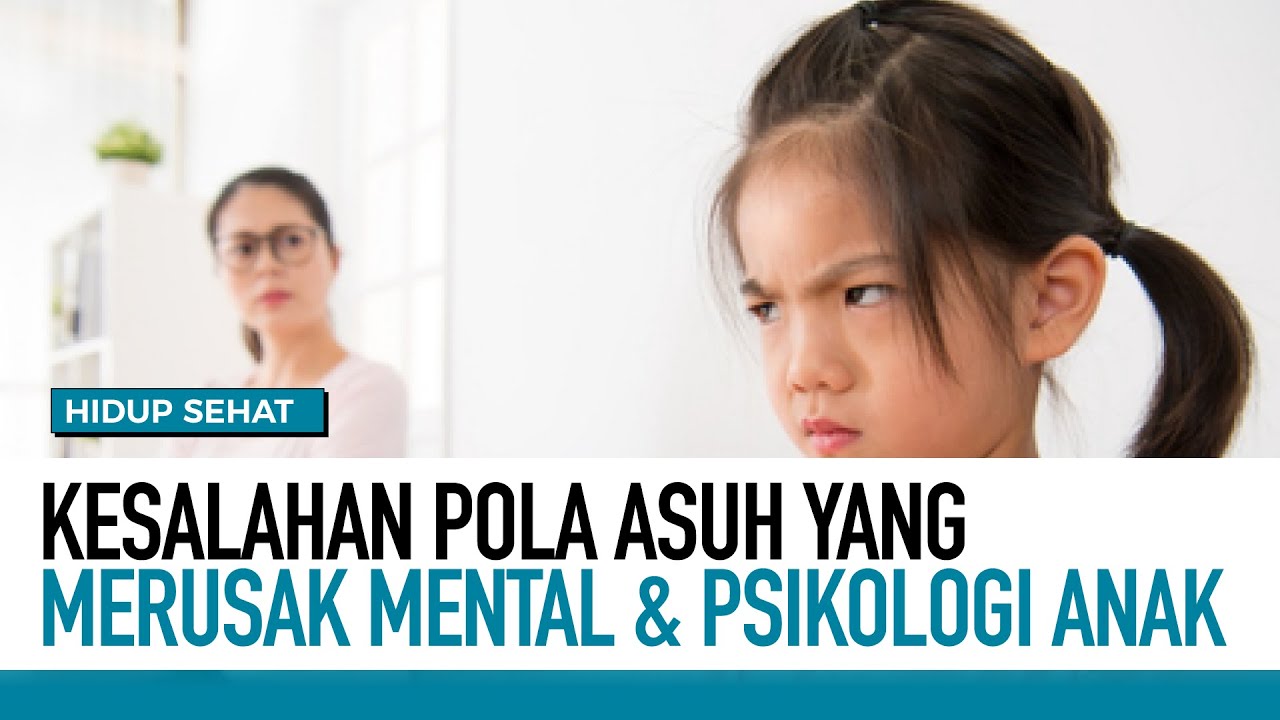 WASPADA! Kesalahan Pola Asuh Yang Merusak Mental Dan Psikologi Anak ...