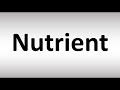 How to Pronounce Nutrient