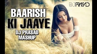 Baarish Ki Jaaye | Mashup | DJ Prasad | B Praak | Nawazuddin Siddiqui & Sunanda Sharma | Jaani