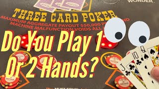 Are 2 Hands Better To Play Than Only 1 In Three Card Poker?