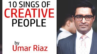 10 Signs Of Creative People | Umar Riaz