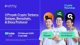 Bahas Proyek Crypto Baru: Solayer, Berachain, Story Protocol \u0026 Market Outlook 2025