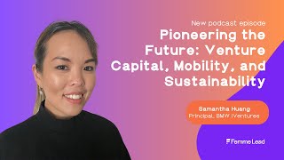 Teaser: Samantha Huang, Principal at BMW i Ventures on mobility, sustainability, and innovation