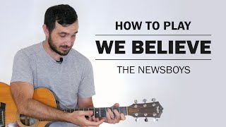 We Believe (The Newsboys) | How To Play On Guitar