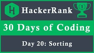 Day 20: Sorting | 30 Days of Coding | HackerRank | Java Language