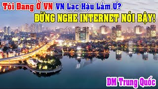 DM Trung Quốc: Tôi Đang Ở Việt Nam Đừng Nghe MXH Nói Xạo: Việt Nam Có Nghèo Đâu!