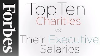 Top 10 Charities vs. Their Executive Salaries | Forbes