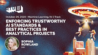 Enforcing Trustworthy AI Standards \u0026 Best Practices in Analytical Projects - Sophia Rowland