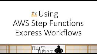 AWS Tutorials - Using AWS Step Functions Express Workflows