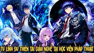 FULL BỘ | Tử Linh Sư Thiên Tài Giấu Nghề Tại Học Viện Pháp Thuật | Review Truyện Manhwa