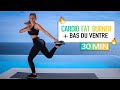 30 MIN - CARDIO FAT BURNER + BAS DU VENTRE #OZE6