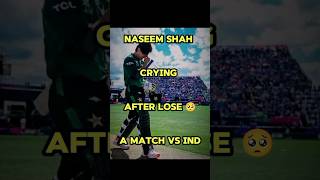 Naseem Shah Crying Pak Vs Ind Match🥹🥺| Naseem Shah Sad Moments🥺| #shorts #cricket #youtubeshorts
