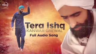 Tera Ishq (Full Audio) | Kanwar Grewal | Latest Punjabi Song 2016 | Speed Records