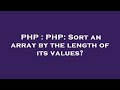 PHP : PHP: Sort an array by the length of its values?