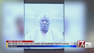 86-year-old Durham man charged in human trafficking investigation, police say