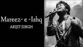 Arijit Singh: Mareez-e-Ishq full song | Lyrics | Zid | Sharib -Toshi