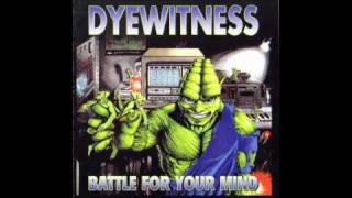 Dyewitness - Only If I Had One More