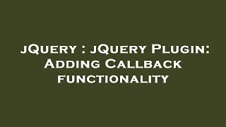 jQuery : jQuery Plugin: Adding Callback functionality