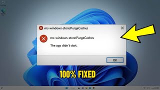 Fix ms-windows-store:PurgeCaches The App didn't start in Windows 11 | fix Microsoft Store Error ✔️