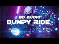 Bumpy Ride_(8D Audio)_