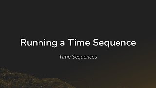 Time Sequences Module - Running a Time Sequence