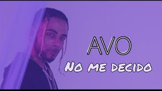 AVO - No Me Decido (Video Oficial)