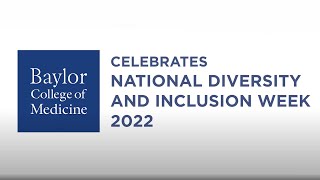 Diversity Week 2022 - Baylor College of Medicine's Mission