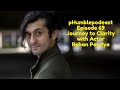 pHumblepodcast - Episode 69 - Journey to Clarity with Actor -  Rohan Pandya