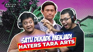 Tribute Untuk Tara Arts!! 10 Tahun Sebagai Haters Tara Arts!!