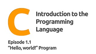 1.1 Intro to C - "Hello, world!" Program