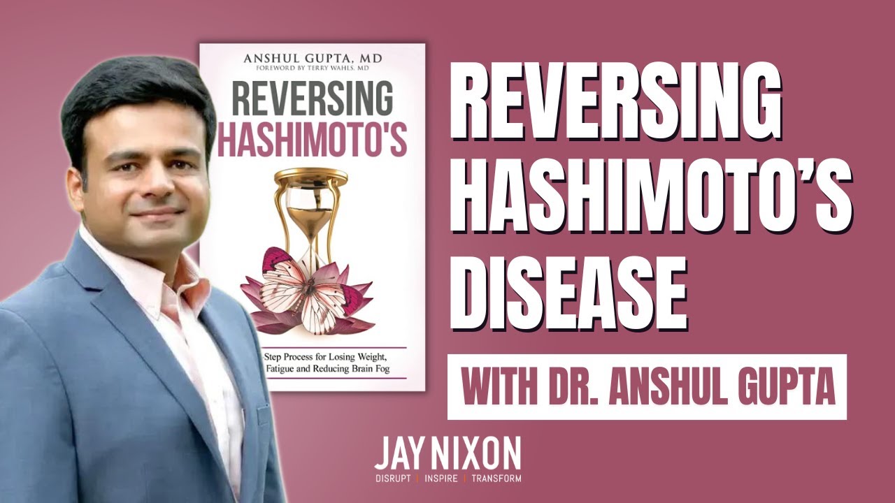 Reversing Hashimoto’s Disease ~ Dr. Anshul Gupta | Thrive Forever Fit ...