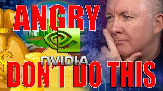 ANGRY with INVESTORS! Don't DO THIS! NVDA Stock- Nvidia - Martyn Lucas Investor @MartynLucas