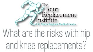 What are the risks with hip and knee replacements?