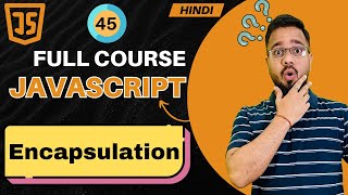 JavaScript Tutorial in Hindi #45 | Encapsulation in JS