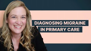 Diagnosing Migraine in Primary Care