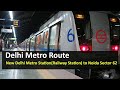 Delhi Metro Route from New Delhi Metro Station(Railway Station) to Noida Sector 62 Metro Station